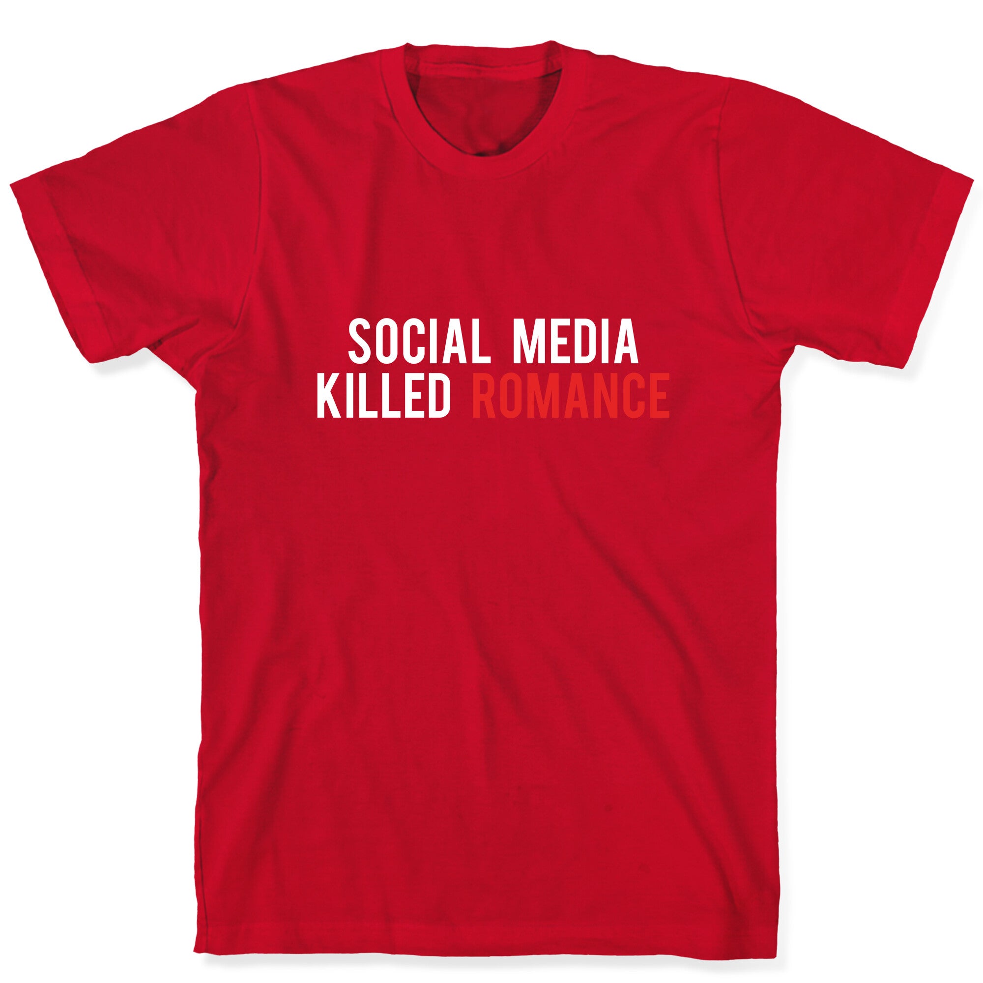 Social Media Killed Romance T-Shirt